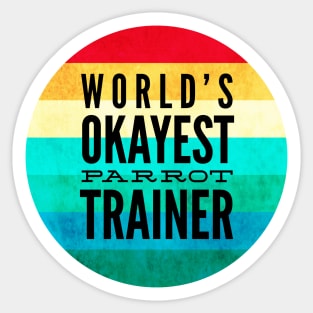 World's Okayest Parrot Trainer Cap Sticker